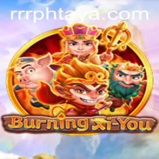 BurningXiYou: An Epic Adventure in a Digital Landscape